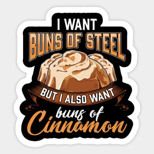 I Want Buns Of Steel But Also Buns Of Cinnamon Sticker